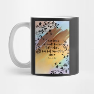 It was books  that made me feel that perhaps I was not completely alone Mug